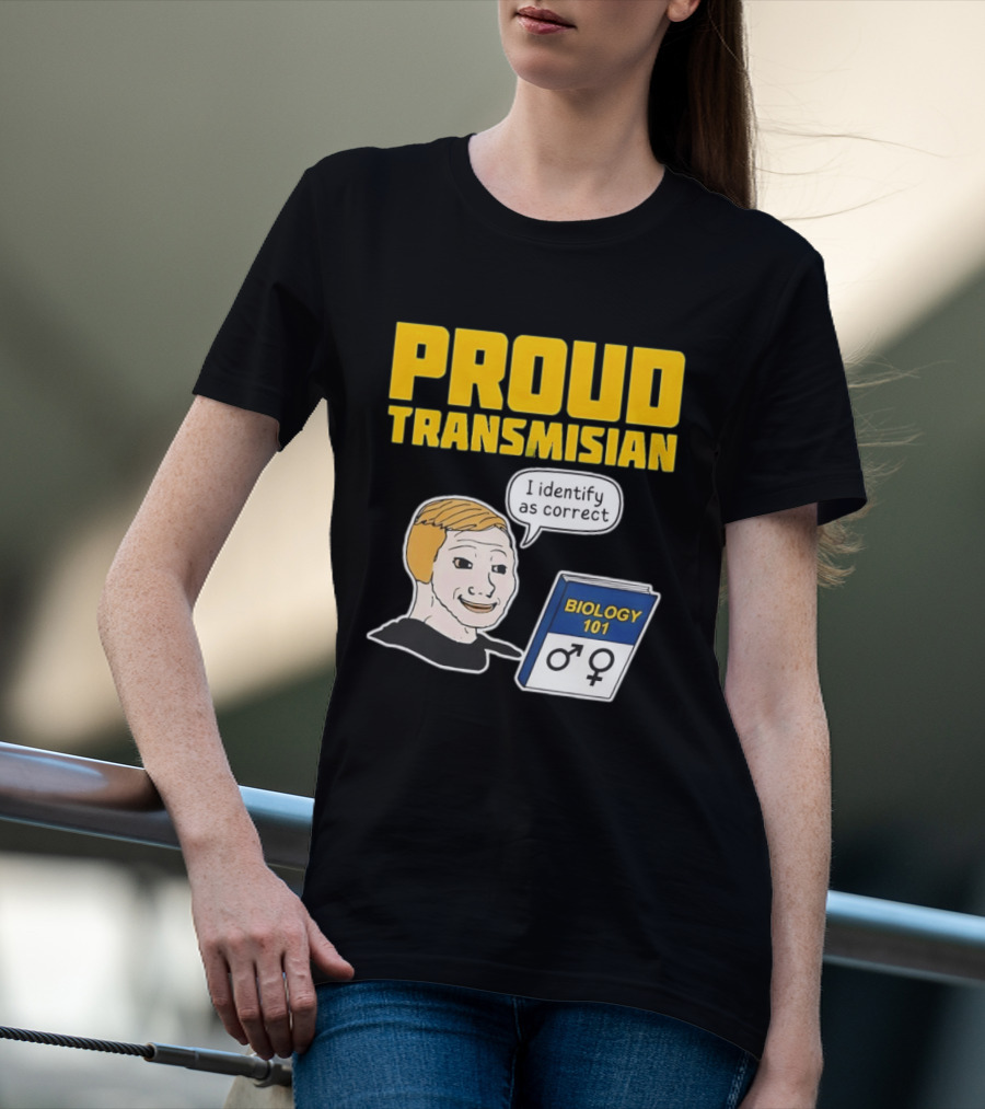 Proud Transmisian I Identify As Correct Biology 101 T-Shirt