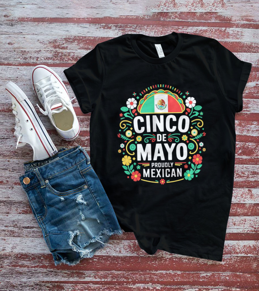 Cinco De Mayo Proudly Mexican Floral Design With Mexican Flag T-Shirt