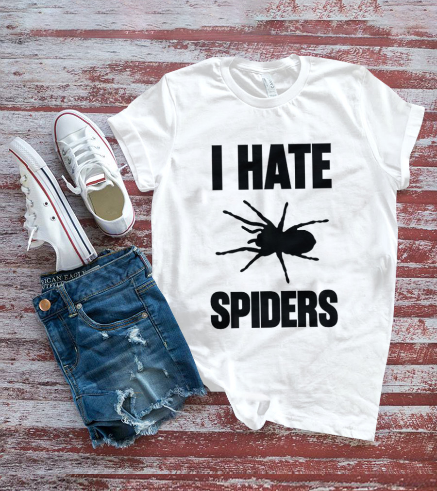 I Hate Spiders Big Bold Text With Spider T-Shirt