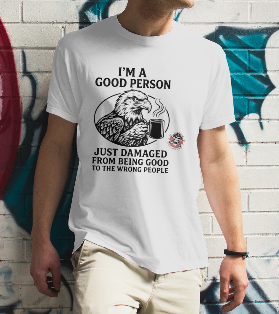 I'm A Good Person Just Damaged From Being Good To The Wrong People Raven T-Shirt