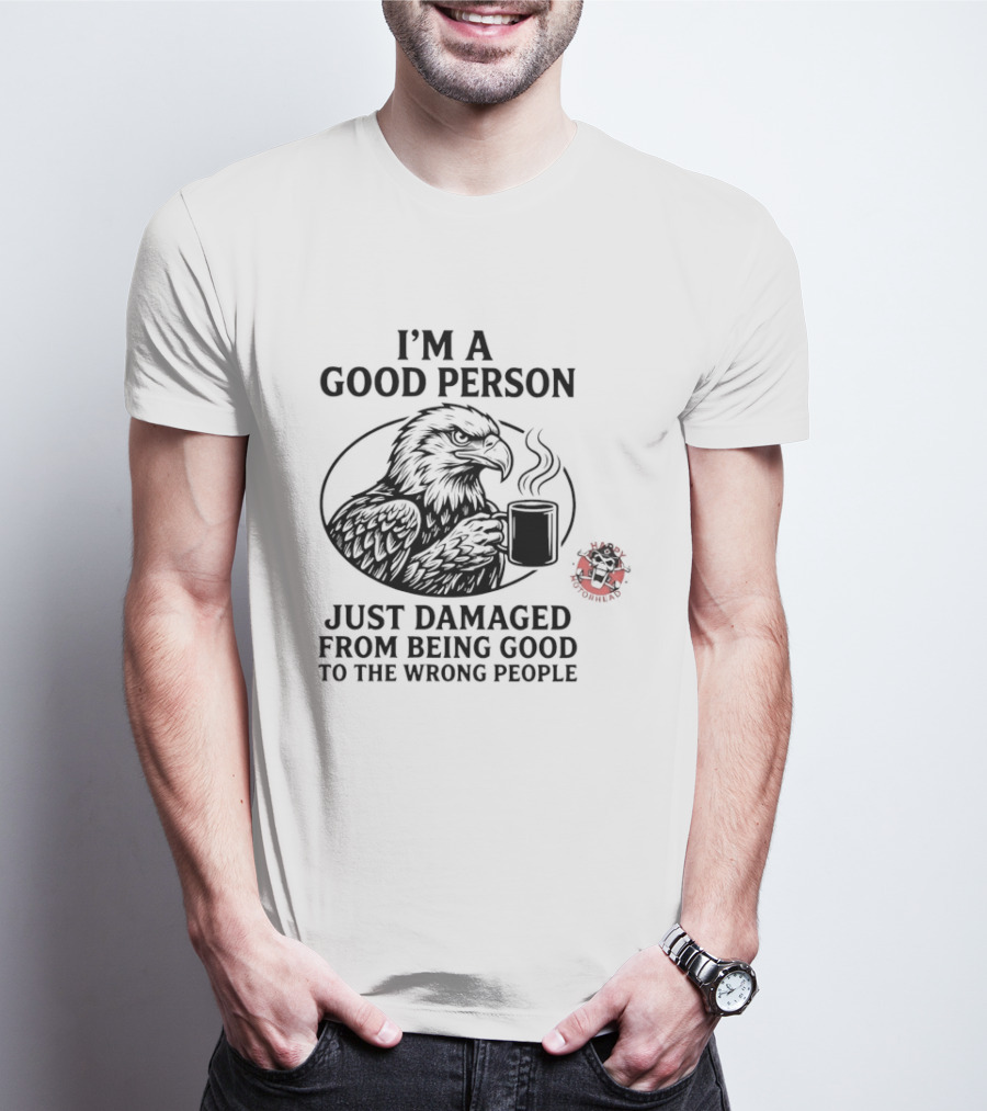 I'm A Good Person Just Damaged From Being Good To The Wrong People Raven T-Shirt