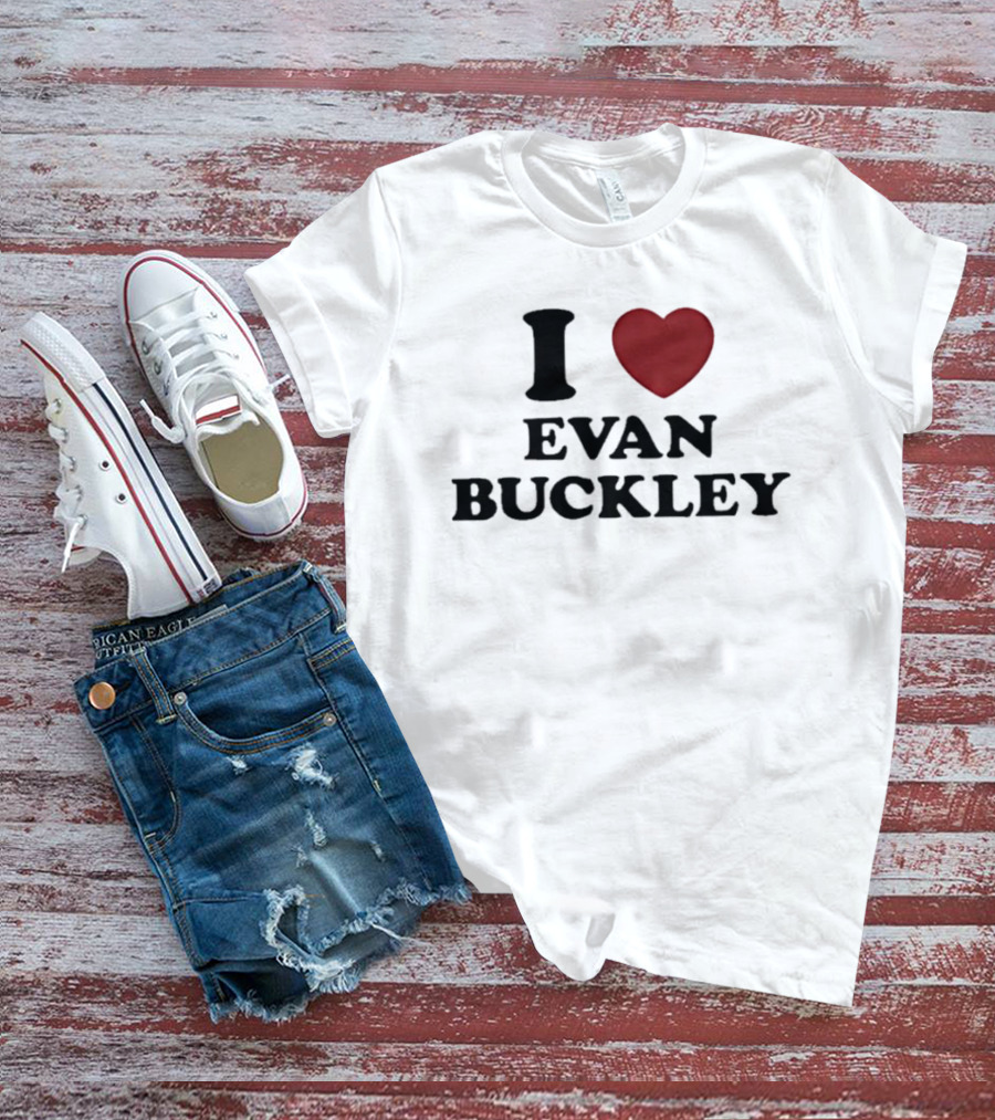 I Love Evan Buckley T-Shirt