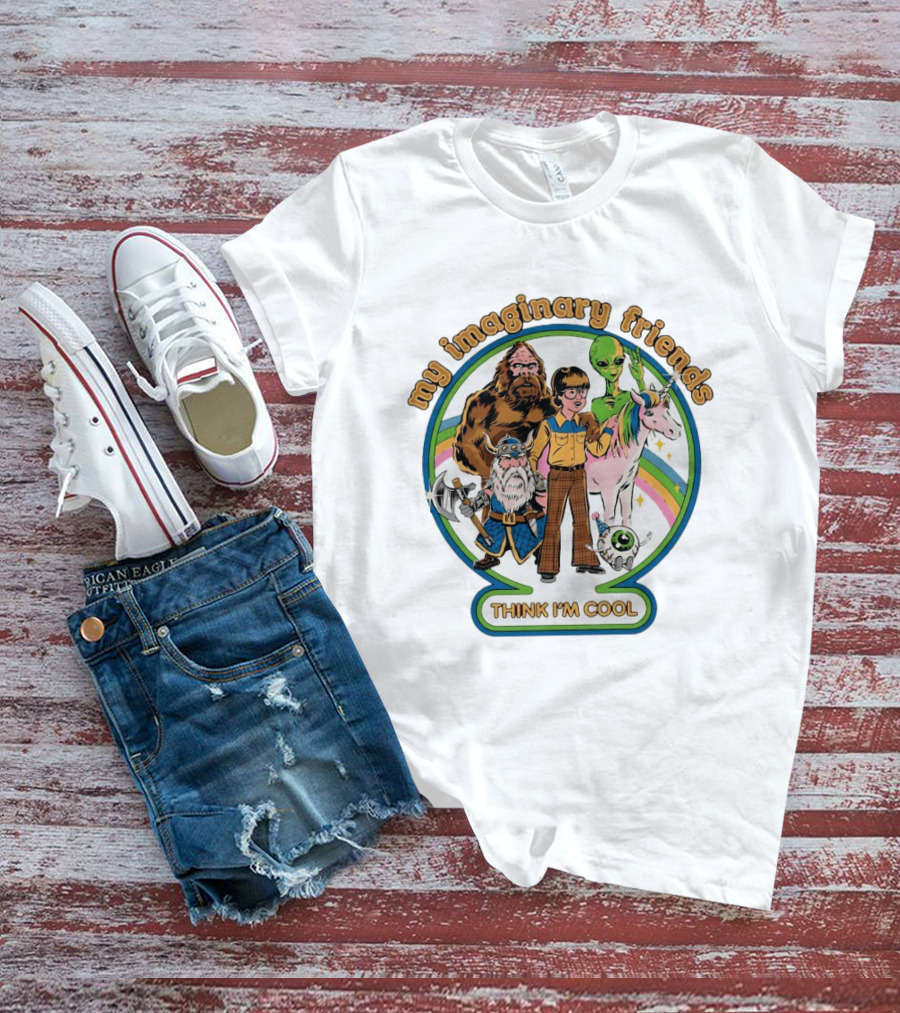 My Imaginary Friends Think I'm Cool Unicorn Alien Sasquatch Viking T-Shirt
