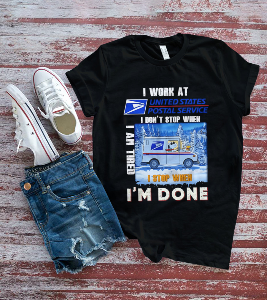 USPS Snoopy I Work At United States Postal Service I Don't Stop When I Am Tired I Stop When I'm Done T-Shirt