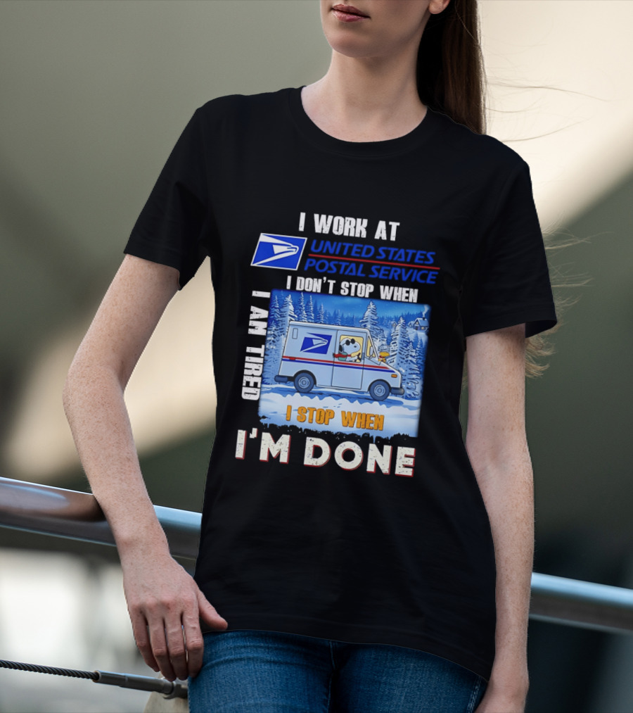 USPS Snoopy I Work At United States Postal Service I Don't Stop When I Am Tired I Stop When I'm Done T-Shirt