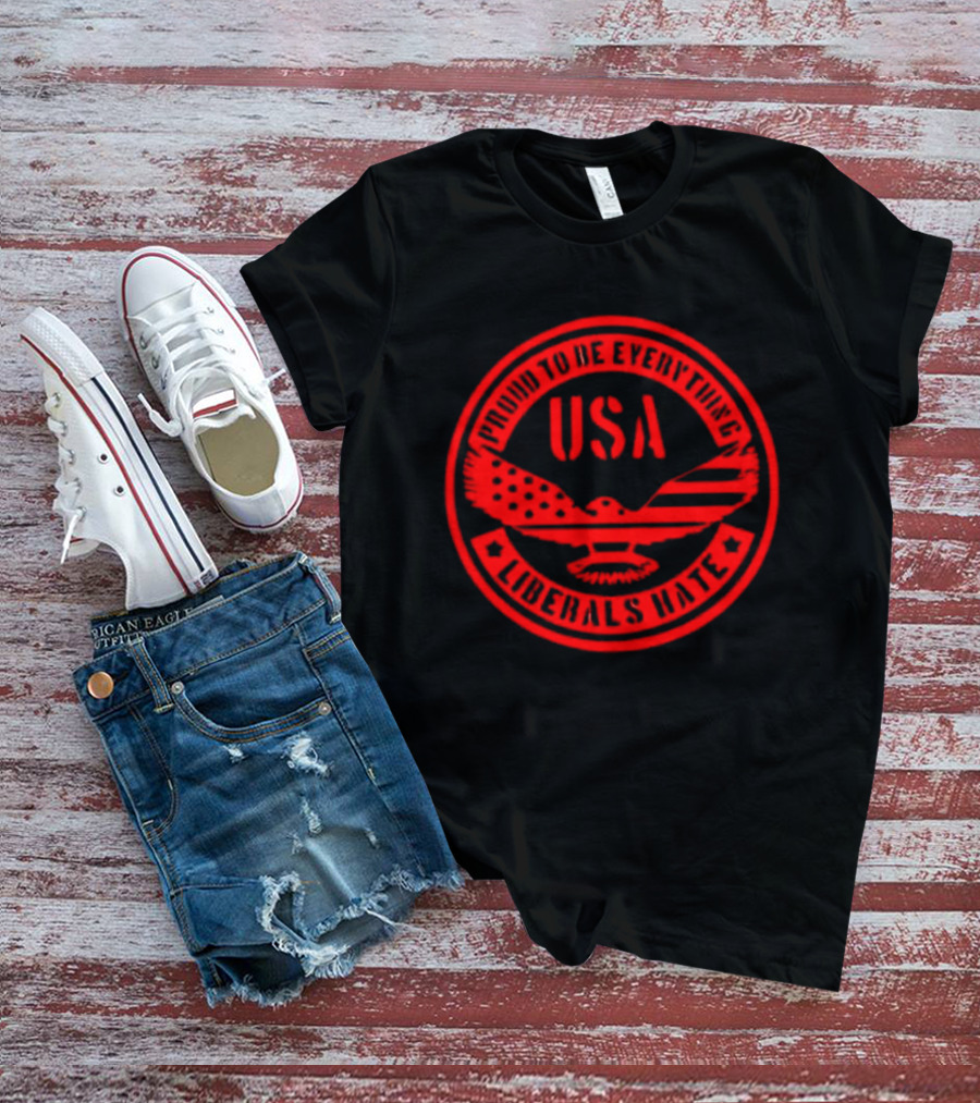 Proud To Be Everything USA Liberals Hate Zeek Arkham T-Shirt
