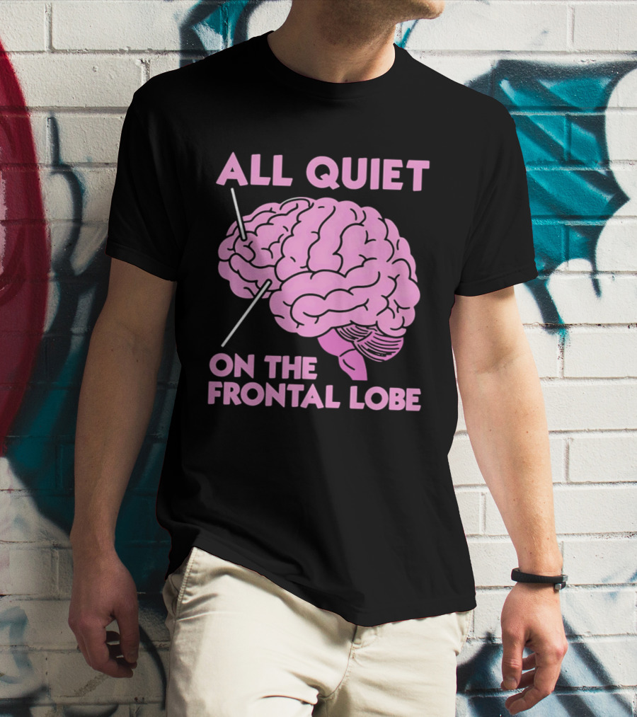 All Quiet On The Frontal Lobe Pink Brain T-Shirt