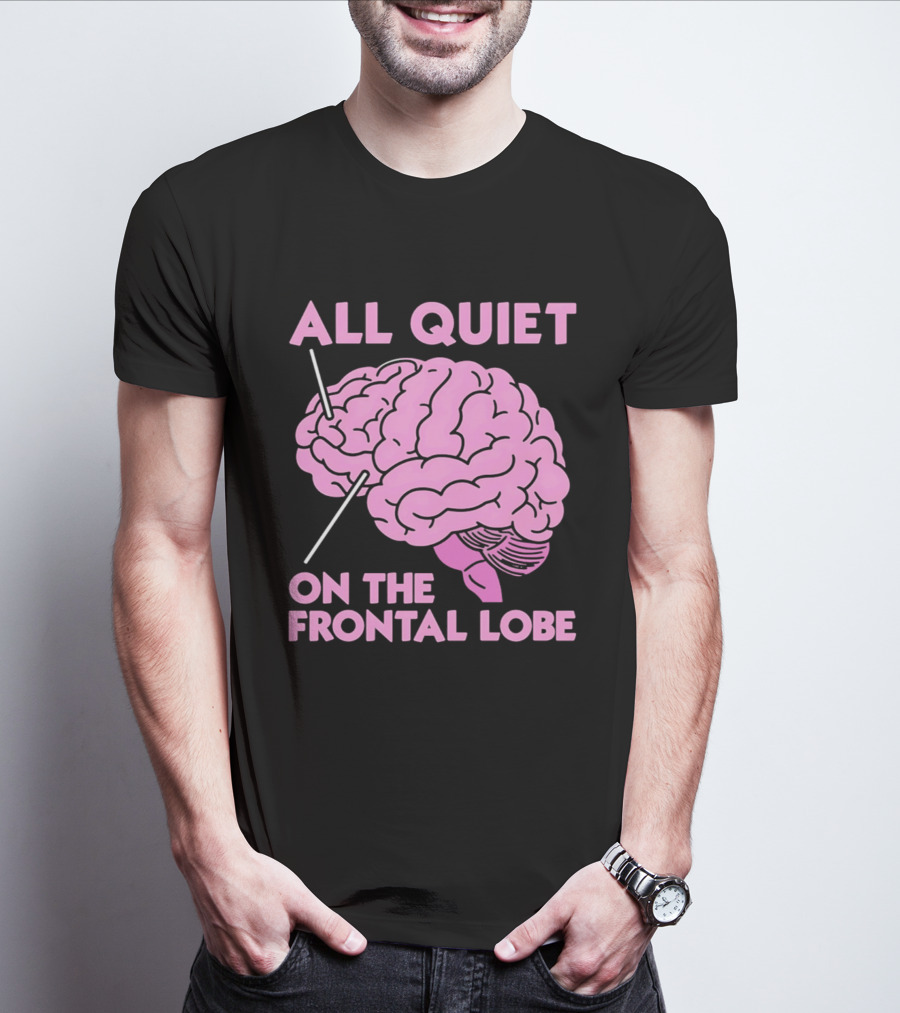 All Quiet On The Frontal Lobe Pink Brain T-Shirt