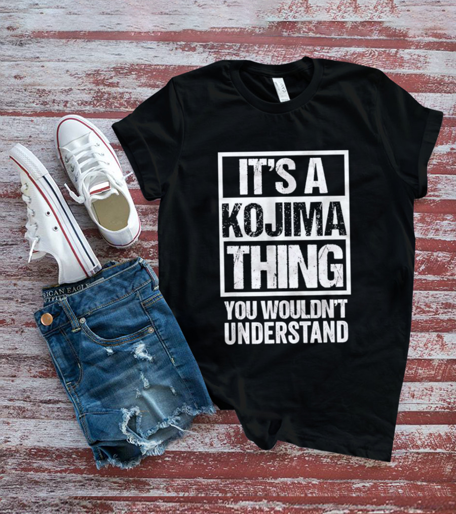 It's A Kojima Thing You Wouldn't Understand T-Shirt