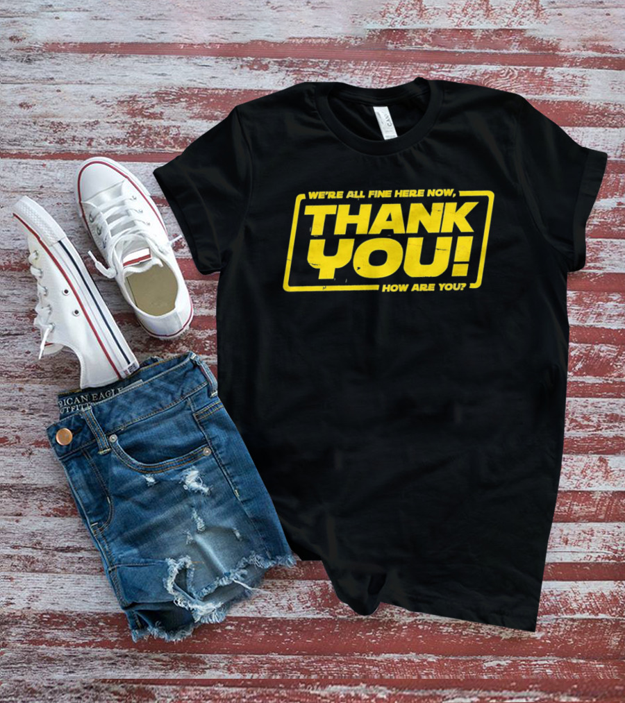 We're All Fine Here Now Thank You How Are You Han Solo T-Shirt