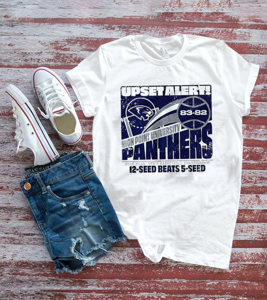 Upset Alert High Point University Panthers 2026 NCAA Men's Basketball Championship 12 Seed Beats 5 Seed 83 82 T-Shirt