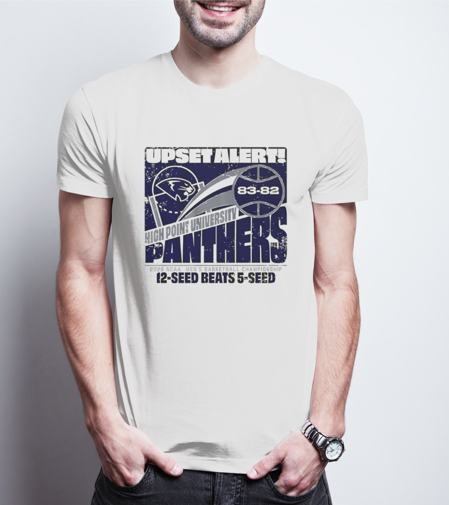 Upset Alert High Point University Panthers 2026 NCAA Men's Basketball Championship 12 Seed Beats 5 Seed 83 82 T-Shirt