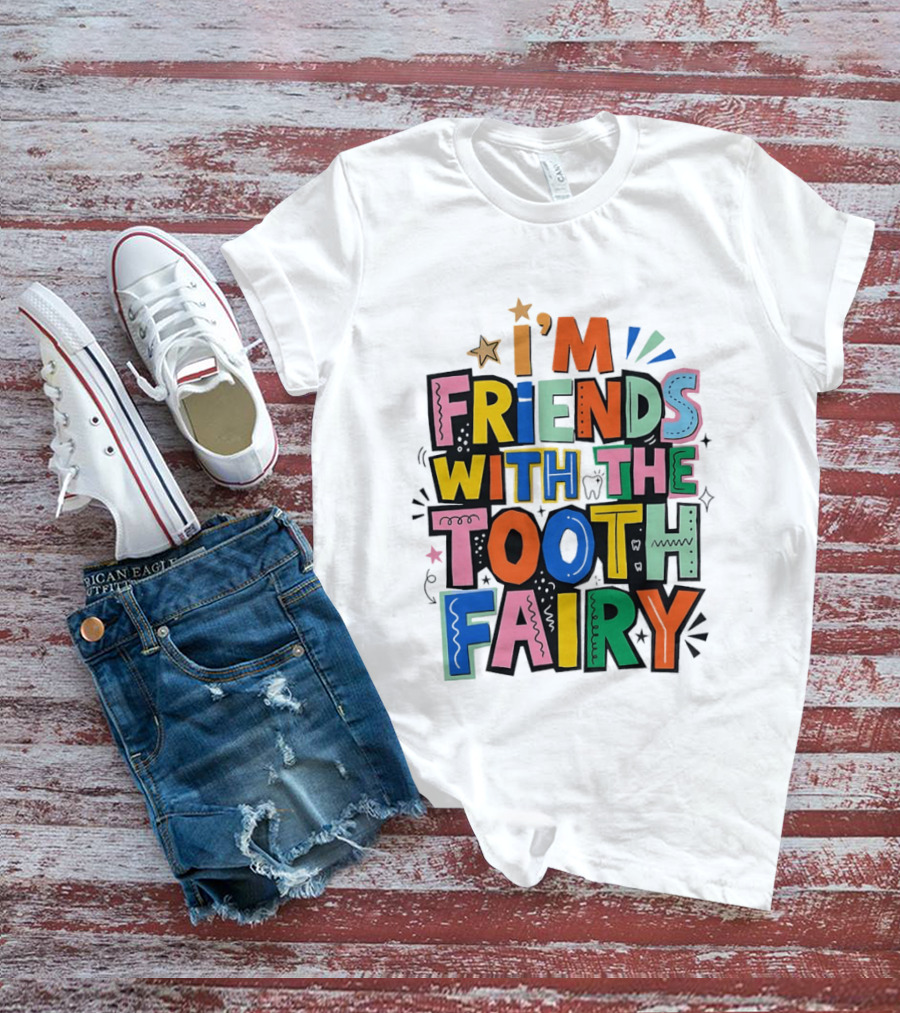 I'm Friends With The Tooth Fairy Colorful Collage T-Shirt