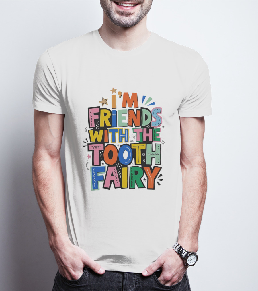 I'm Friends With The Tooth Fairy Colorful Collage T-Shirt
