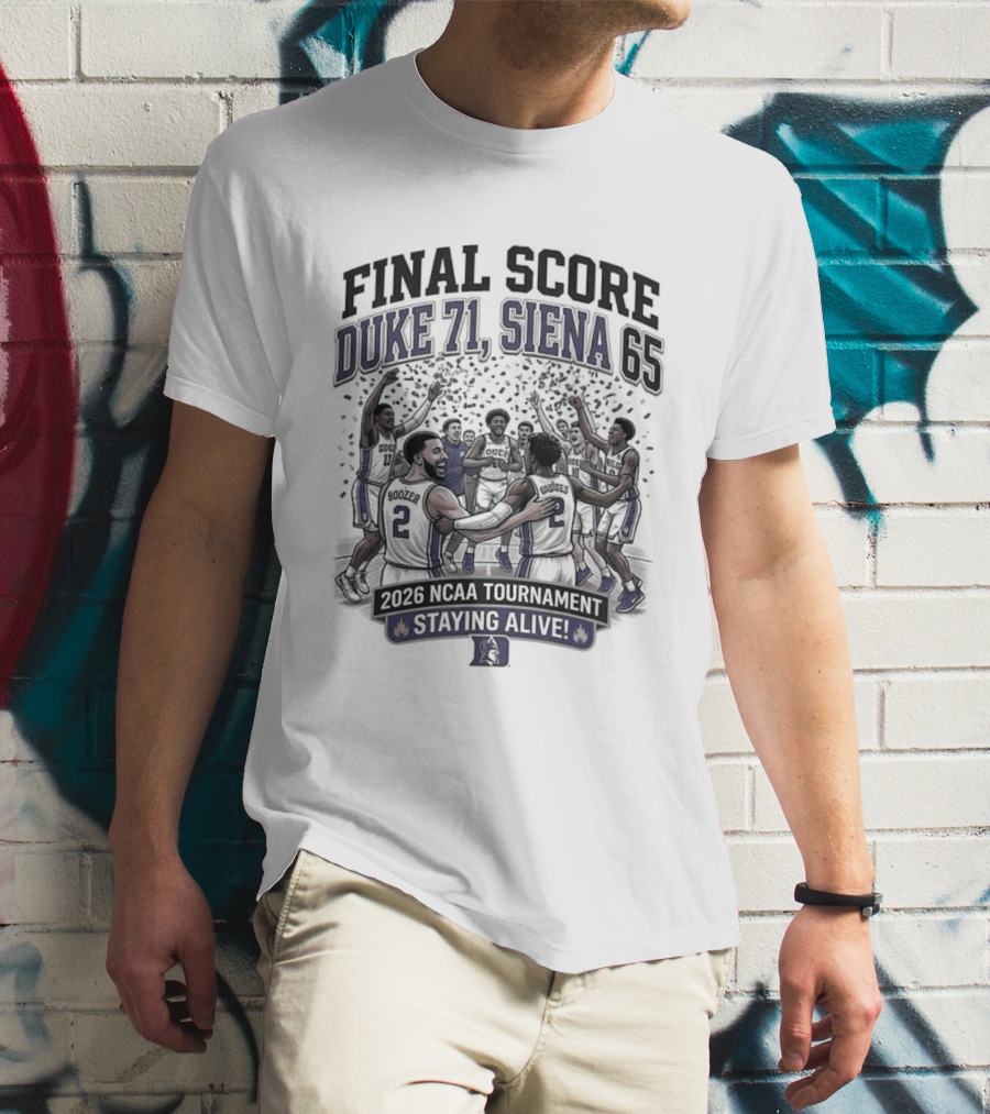 Final Score Duke 71 Siena 65 Ncaa 2026 Tournament Staying Alive T-Shirt