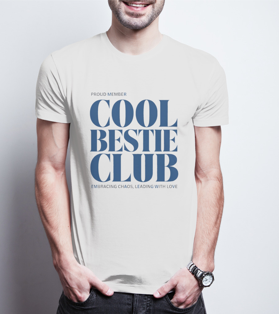 Proud Member Cool Bestie Club Embracing Chaos Leading With Love T-Shirt