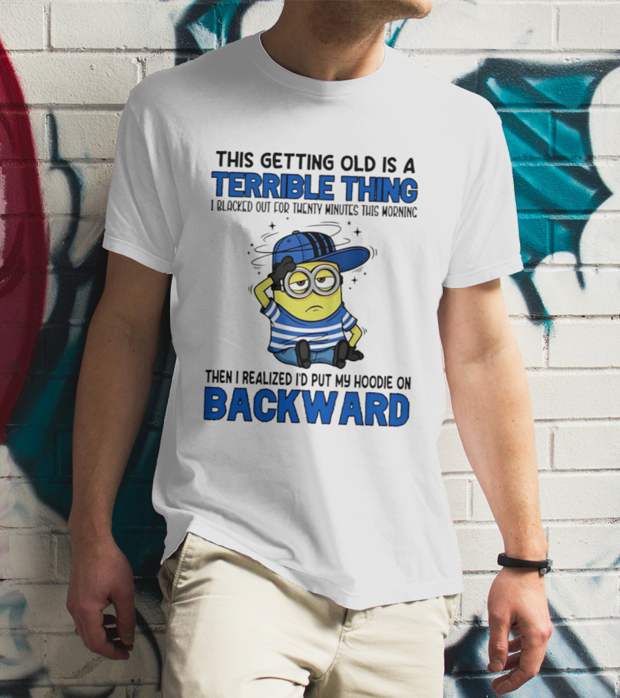 Terrible Thing Getting Old Backward Realization Minion T-Shirt