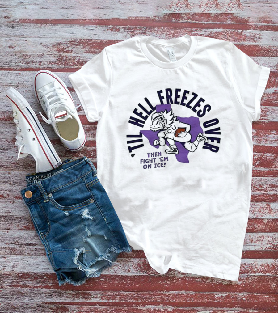 Til Hell Freezes Over Then Fight 'Em On Ice Texas Football Armadillo T-Shirt