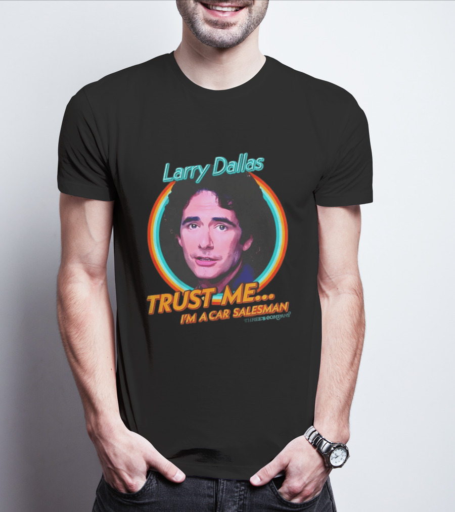 Larry Dallas Trust Me I'm A Car Salesman T-Shirt