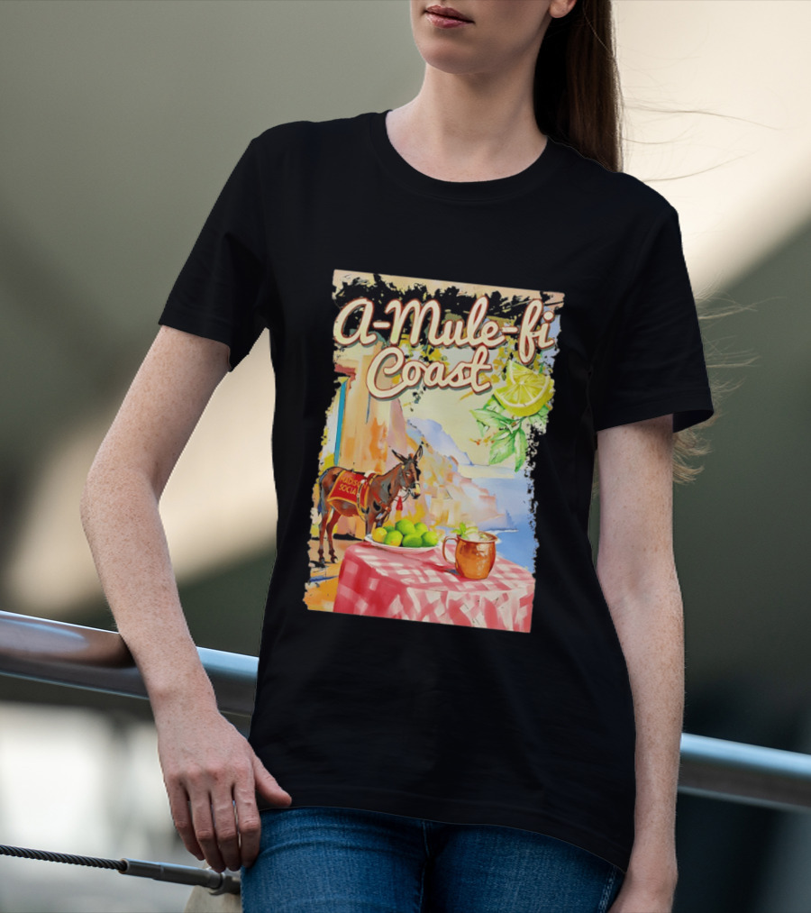 Madison Social A Mule Fi Coast Mule Drink And Amalfi Scenery T-Shirt