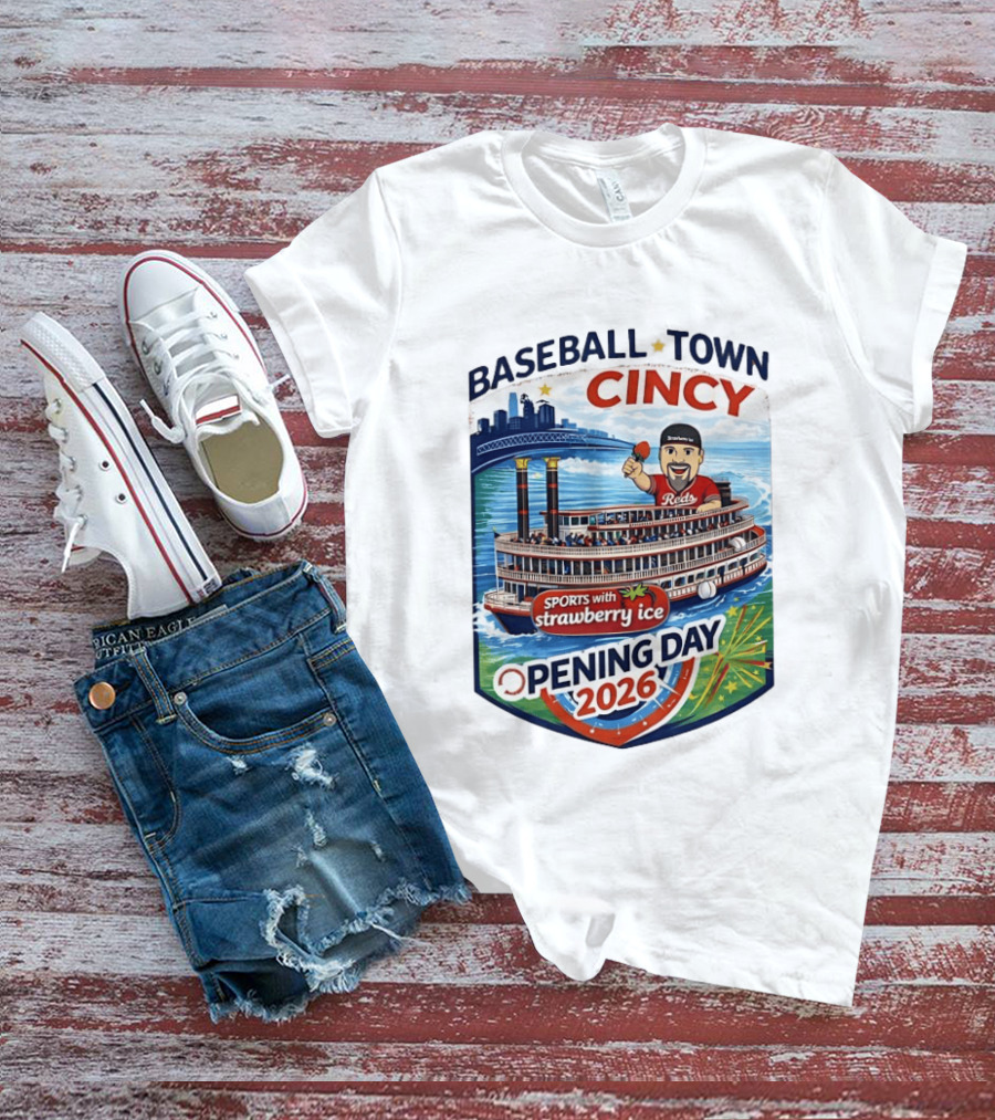 Baseball Town Cincy Reds Sports With Strawberry Ice Opening Day 2026 Riverboat Celebration T-Shirt