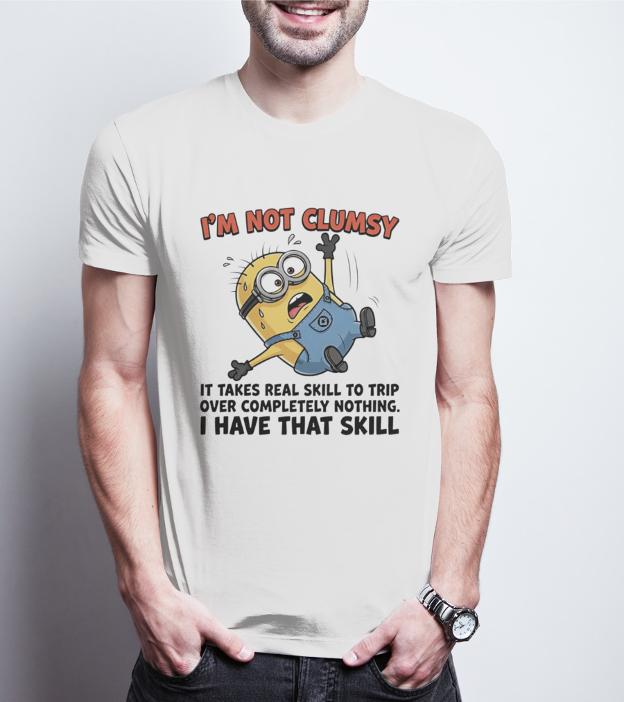 I'm Not Clumsy Minion It Takes Real Skill To Trip Over Completely Nothing I Have That Skill T-Shirt