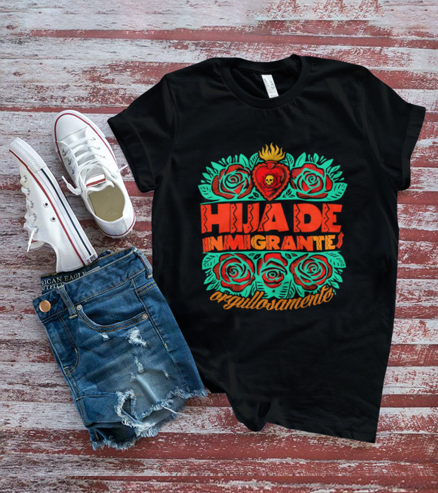 Hija De Inmigrantes Orgullosamente Rose Heart Skull T-Shirt