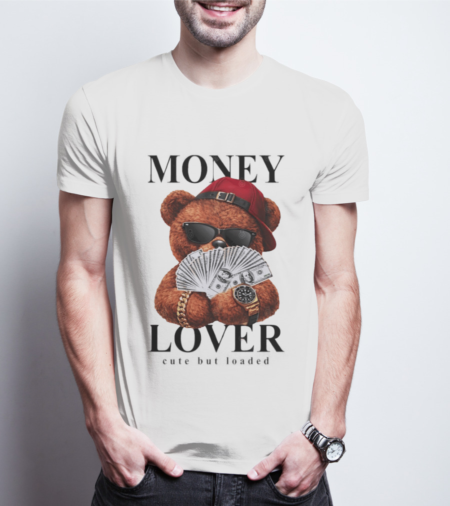 Money Lover Teddy Bear With Cash And Accessories T-Shirt