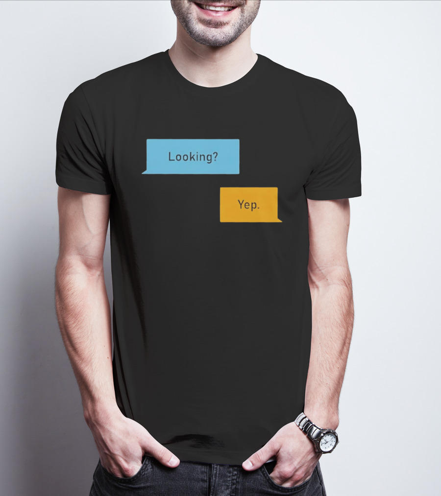 Looking? Yep. Conversation Bubbles T-Shirt