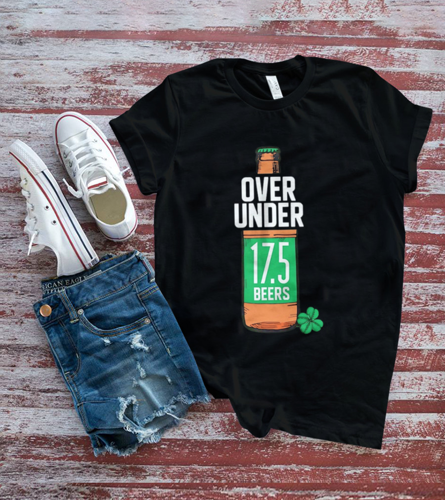 St Paddy's Over Under 17.5 Beers Bottle With Shamrock T-Shirt