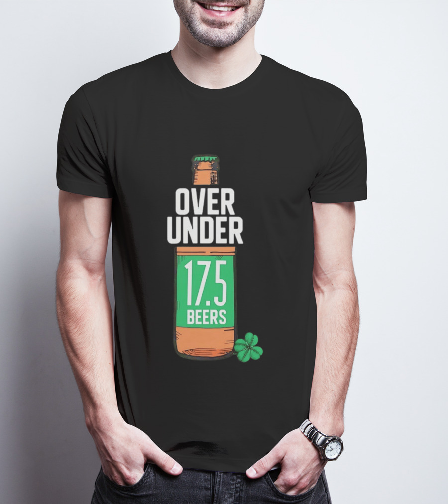 St Paddy's Over Under 17.5 Beers Bottle With Shamrock T-Shirt