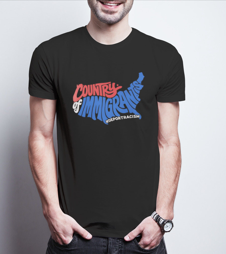 Country Of Immigrants Map Deport Racism T-Shirt