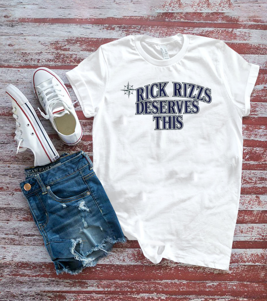 Mariners Rick Rizzs Deserves This Star T-Shirt