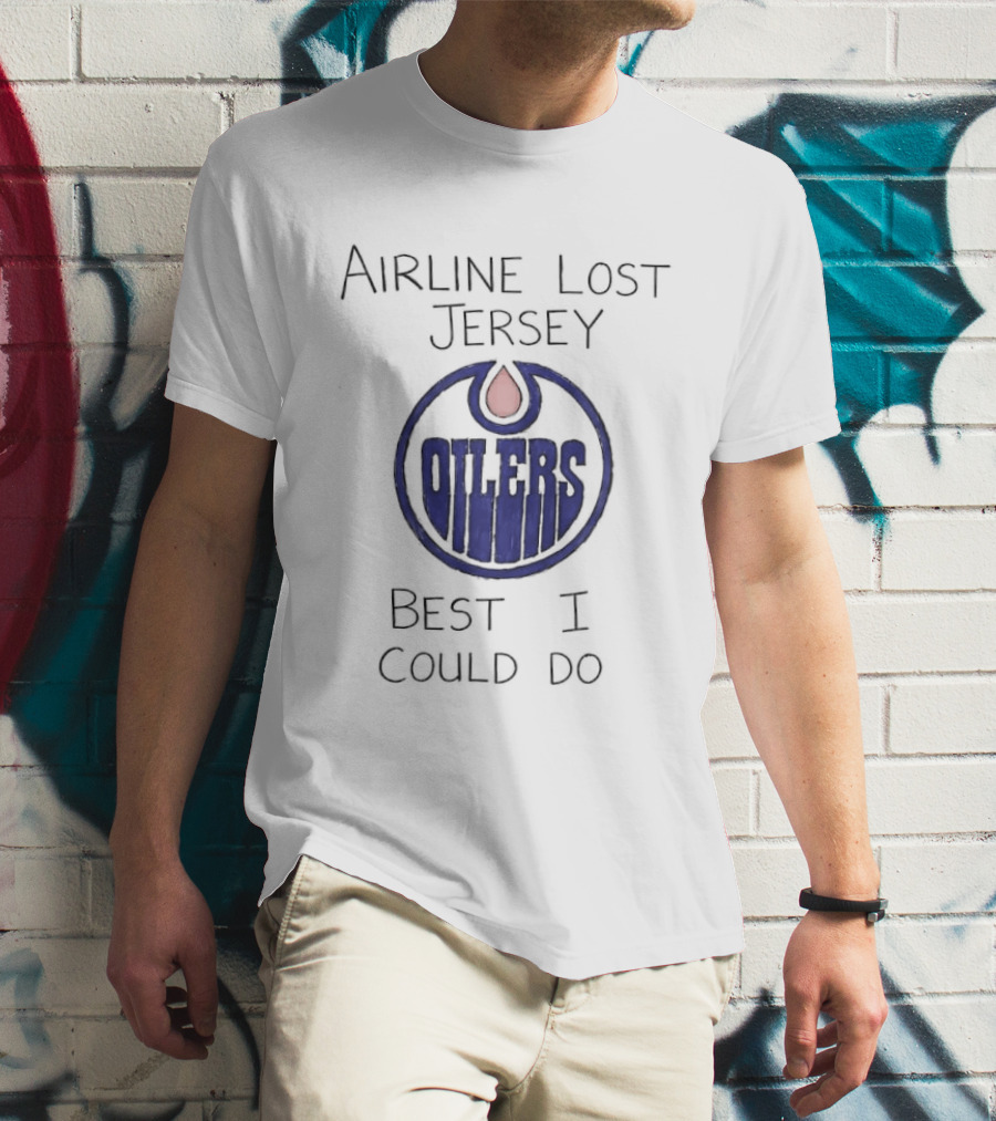 Edmonton Oilers Airline Lost Jersey Best I Could Do Oil Drop T-Shirt