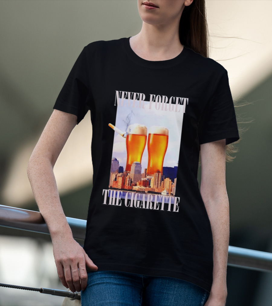 Never Forget The Cigarette Twin Beer Towers 9 11 T-Shirt