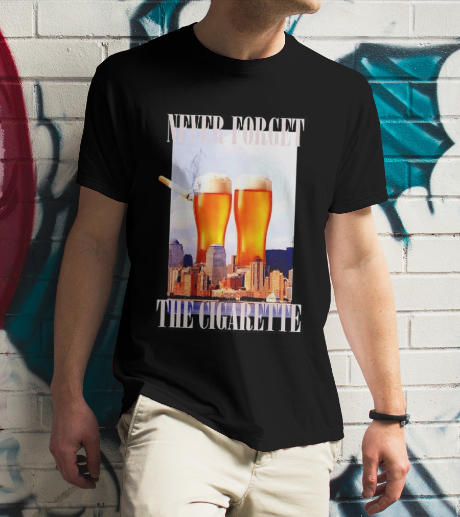 Never Forget The Cigarette Twin Beer Towers 9 11 T-Shirt