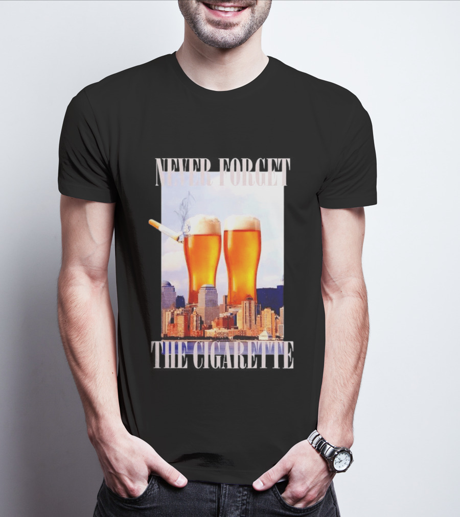 Never Forget The Cigarette Twin Beer Towers 9 11 T-Shirt