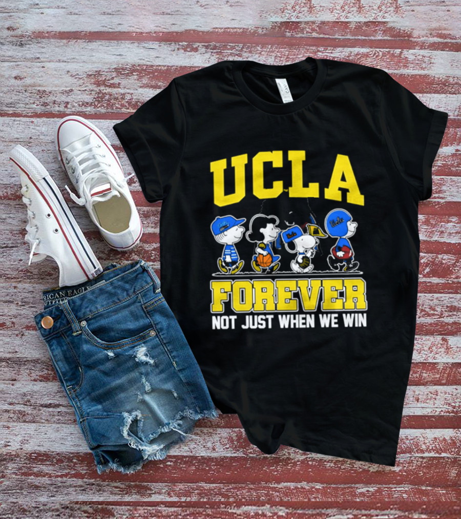 UCLA Bruins Forever Not Just When We Win Peanuts Cartoon Characters T-Shirt