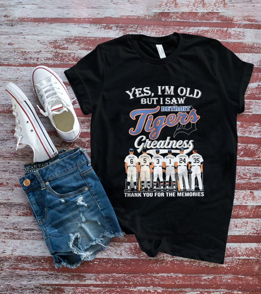 Yes I'm Old But I Saw Detroit Tigers Greatness Thank You For The Memories T-Shirt