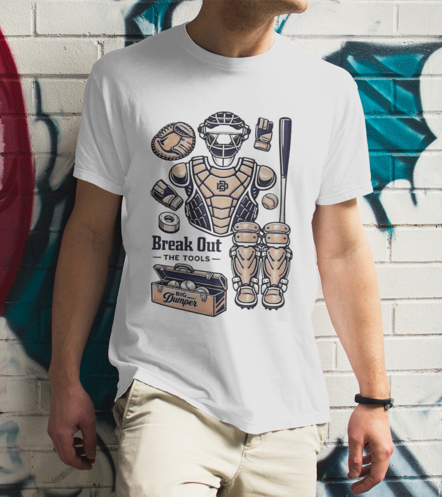 Big Dumper Break Out The Tools Catcher Gear And Bat Collection T-Shirt