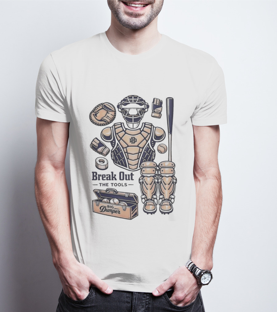 Big Dumper Break Out The Tools Catcher Gear And Bat Collection T-Shirt
