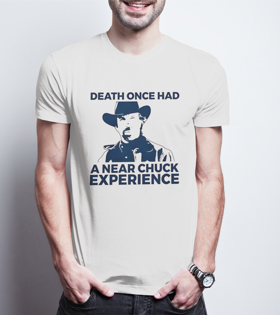 Death Once Had A Near Chuck Experience Cowboy Hat T-Shirt