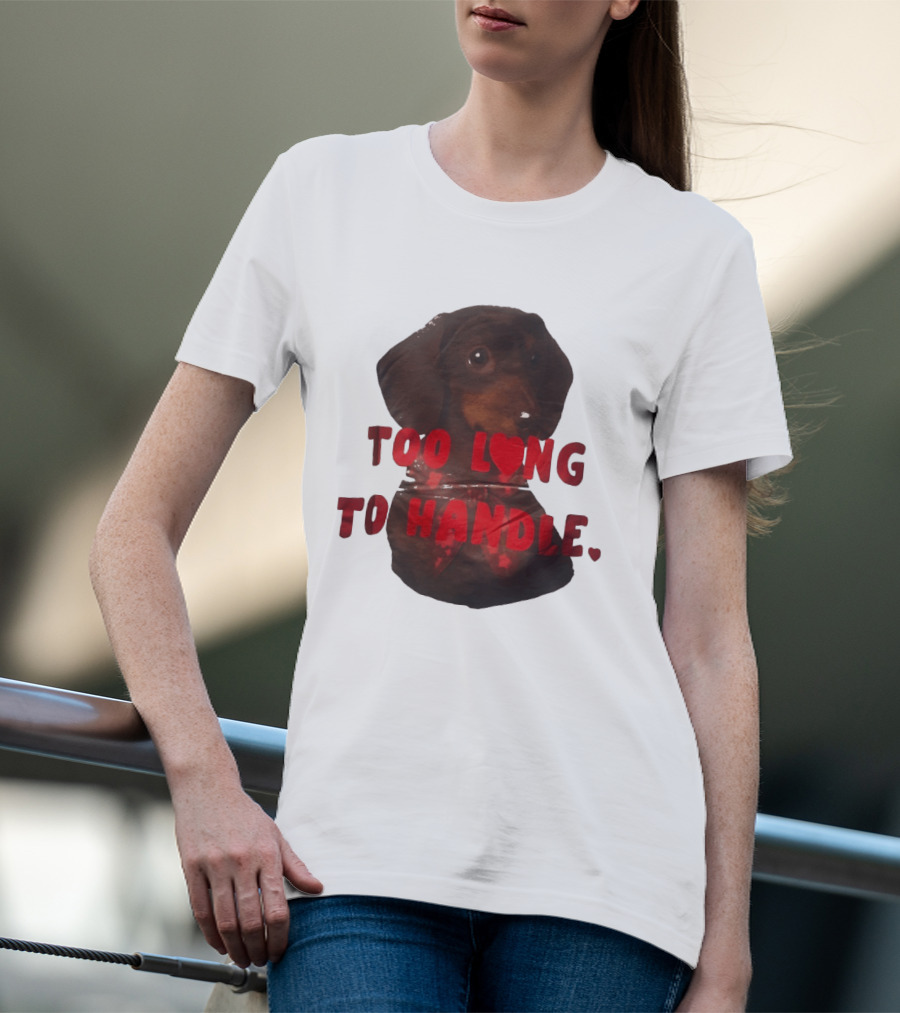 Too Long To Handle Dachshund Love T-Shirt