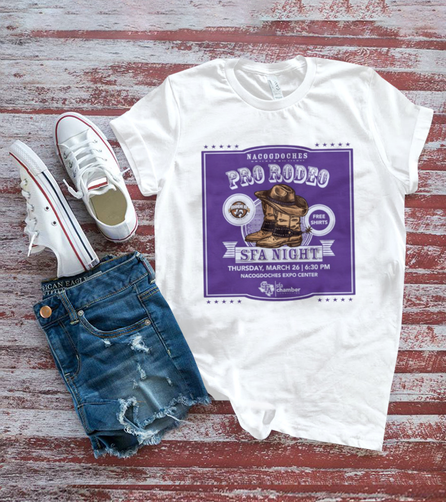 Nacogdoches Pro Rodeo SFA Night Free S March 26 6:30 PM Expo Center T-Shirt