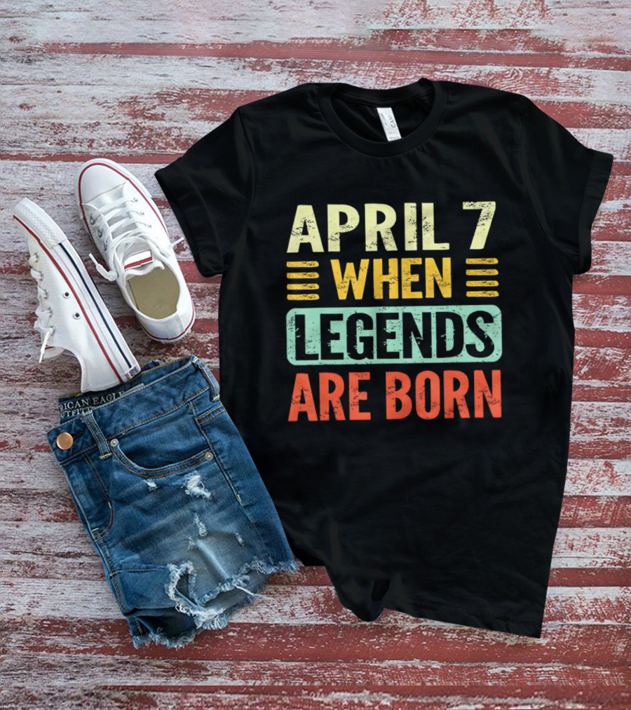 April 7 When Legends Are Born T-Shirt