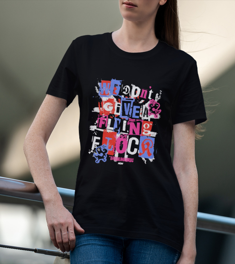 We Don't Give A Flying Flock The Brawling Birds AEW Collage T-Shirt