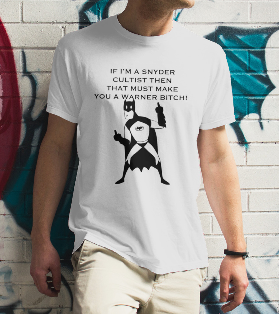 Batman If I'm A Snyder Cultist Then That Must Make You A Warner Bitch T-Shirt