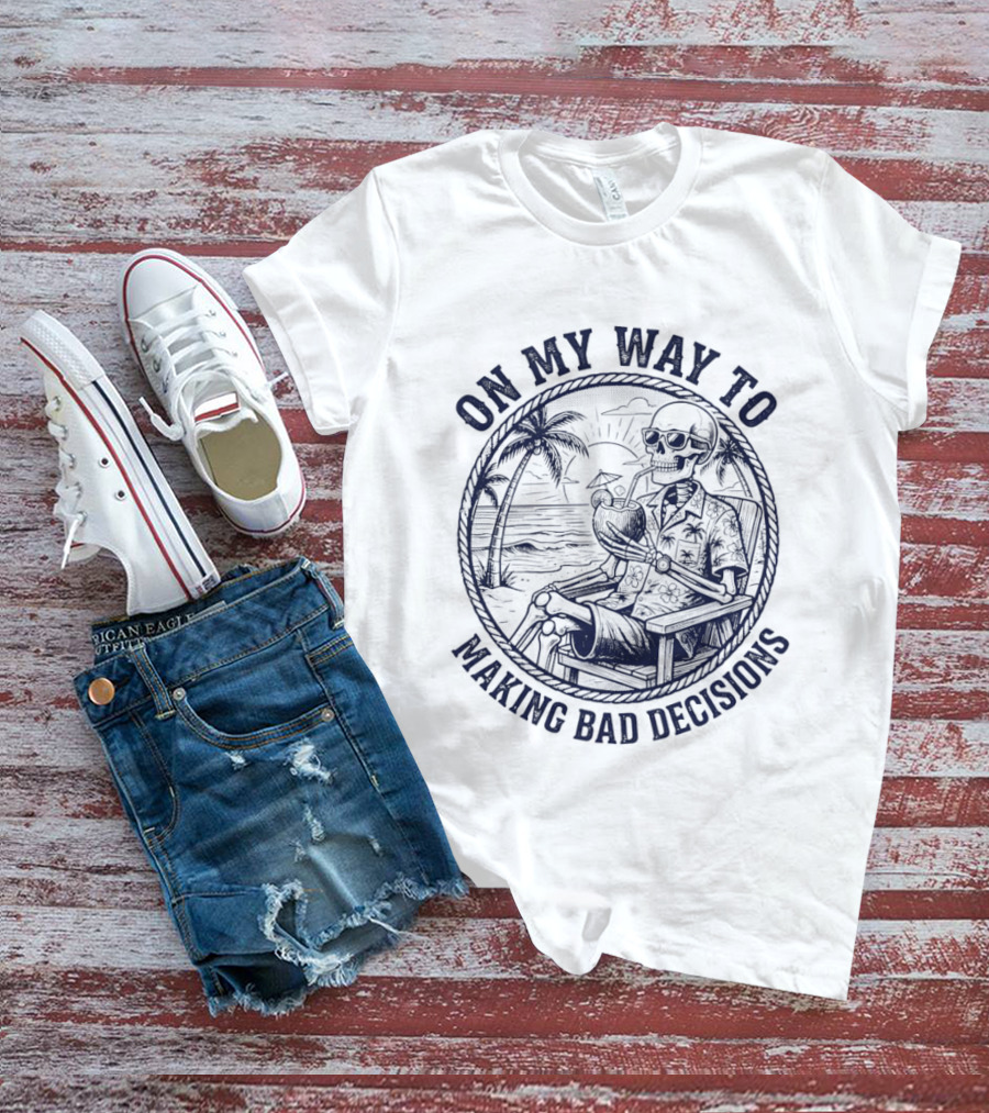 On My Way To Making Bad Decisions Skeleton Drink Coconut Beach Scene T-Shirt