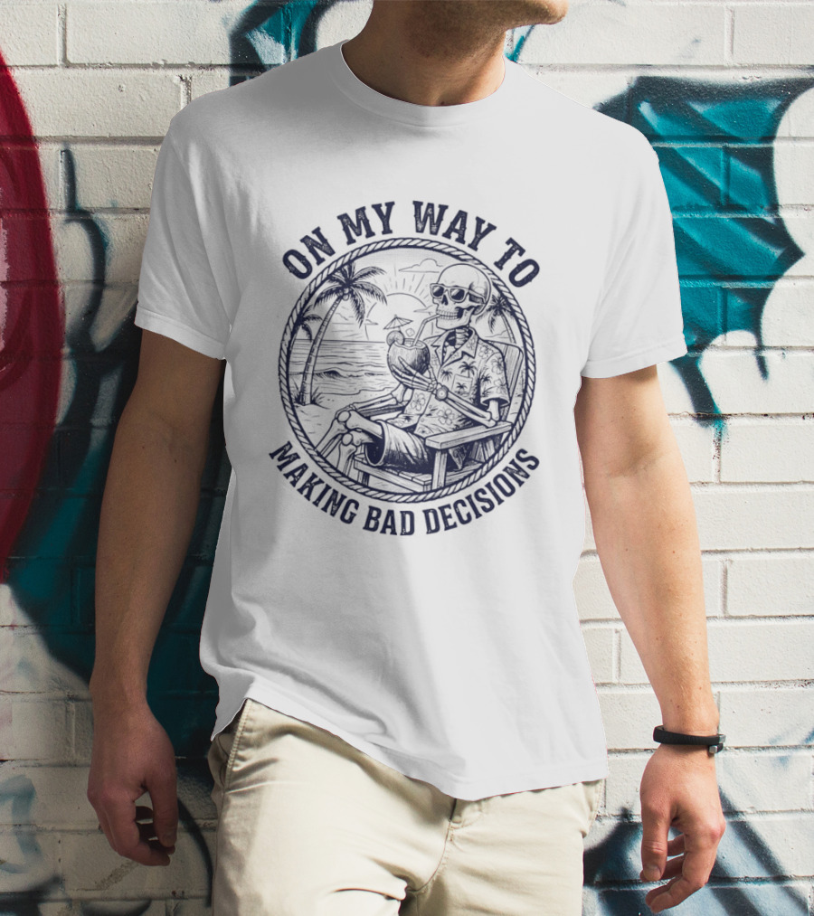On My Way To Making Bad Decisions Skeleton Drink Coconut Beach Scene T-Shirt