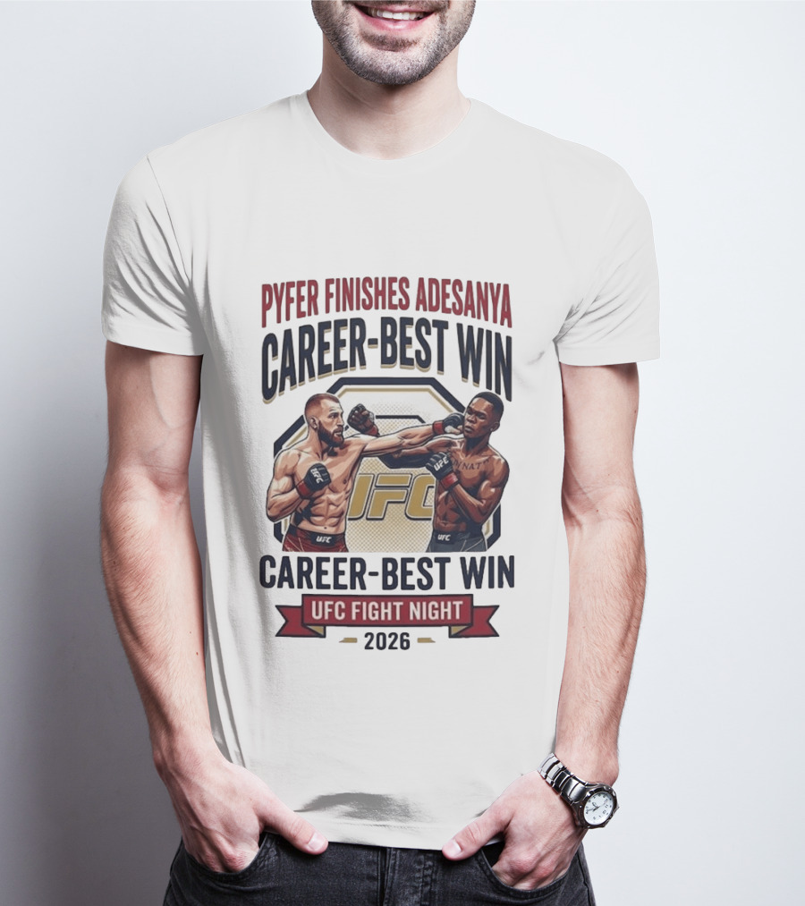 Pyfer Finishes Adesanya Career Best Win UFC Fight Night 2026 T-Shirt